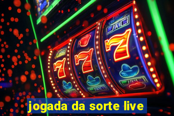 jogada da sorte live